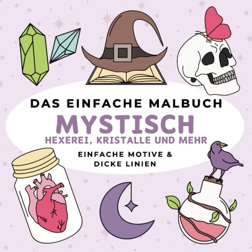 Das einfache Malbuch – Mystisch: Einfache Motive | Für Erwachsene und Kinder | Dicke Linien | 40 Designs | Astrologie, Kristalle und Magie von Independently published