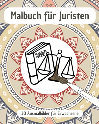 Malbuch für Juristen: 30 Ausmalmotive für Erwachsene | Geschenkidee für Juristen | Geschenk zum Abschluss und Examen von Independently published