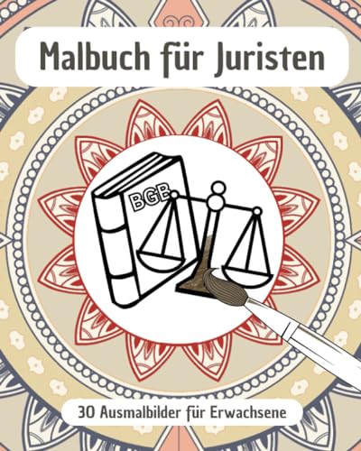 Malbuch für Juristen: 30 Ausmalmotive für Erwachsene | Geschenkidee für Juristen | Geschenk zum Abschluss und Examen