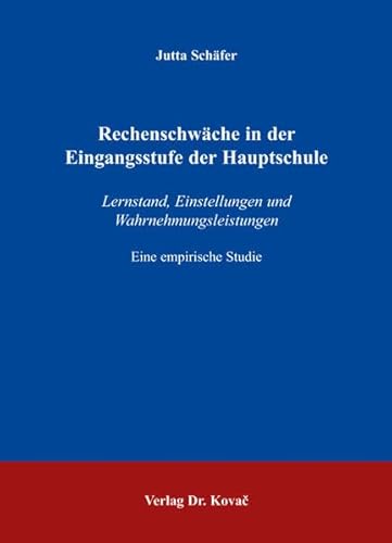 Rechenschwäche in der Eingangsstufe der Hauptschule: Lernstand, Einstellungen und Wahrnehmungsleistungen. Eine empirische Studie (Didaktik in Forschung und Praxis)