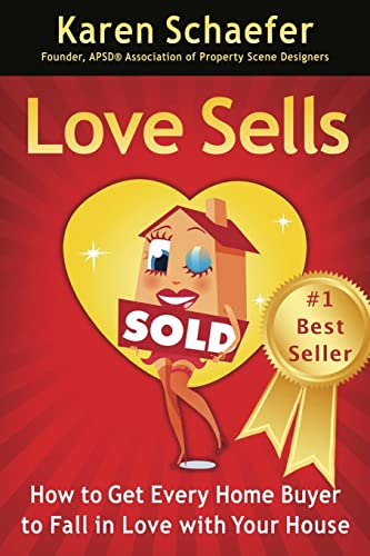 Love Sells: How to Get Every Home Buyer to Fall in Love with Your House von CREATESPACE