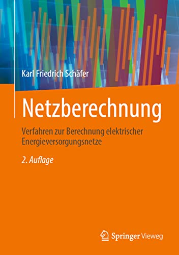 Netzberechnung: Verfahren zur Berechnung elektrischer Energieversorgungsnetze von Springer Vieweg