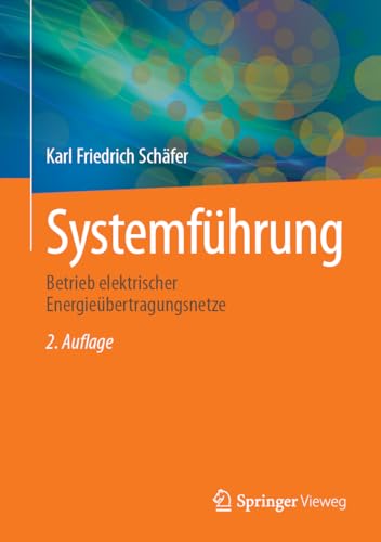 Systemführung: Betrieb elektrischer Energieübertragungsnetze von Springer Vieweg