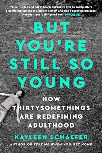 But You're Still So Young: How Thirtysomethings Are Redefining Adulthood von Penguin Publishing Group