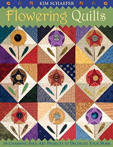 Flowering Quilts: 16 Charming Folk Art Projects to Decorate Your Home: 16 Fresh Folk Art Projects to Decorate Your Home
