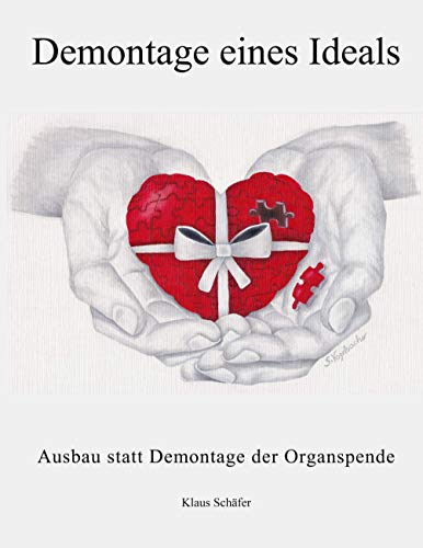 Demontage eines Ideals: Ausbau statt Demontage der Organspende von Books on Demand