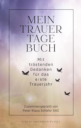 Mein Trauertagebuch: Mit tröstenden Gedanken für das erste Trauerjahr