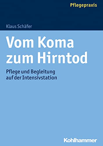 Vom Koma zum Hirntod: Pflege und Begleitung auf der Intensivstation