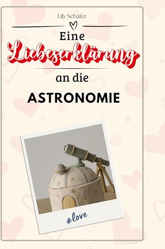 Eine Liebeserklärung an die Astronomie Eine Liebeserklärung an die Astronomie von FlipFlop