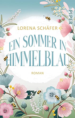 Ein Sommer in Himmelblau: Roman | Sommerlicher Liebesroman um einen kleinen Campingplatz am Walchensee von Piper Verlag GmbH