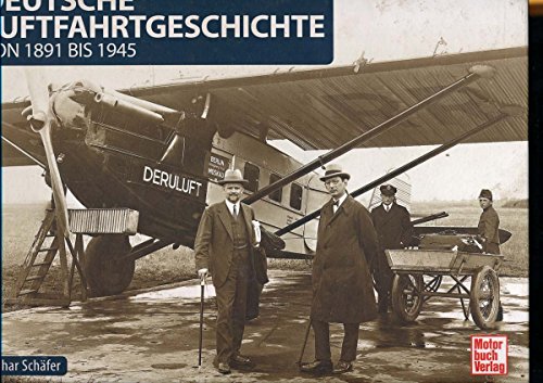 Deutsche Luftfahrtgeschichte: von 1891 bis 1945