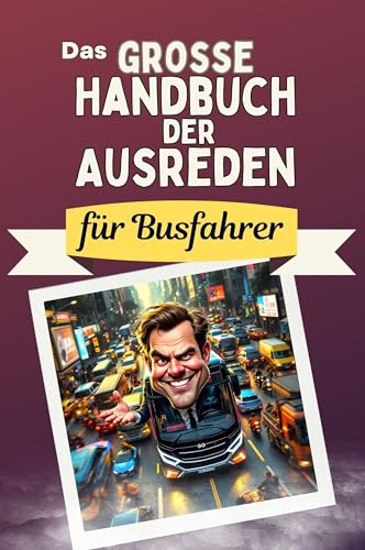 Das große Handbuch der Ausreden für Busfahrer - Das perfekte Geschenk für Erwachsene und Teenager für Weihnachten und Geburtstag von FlipFlop