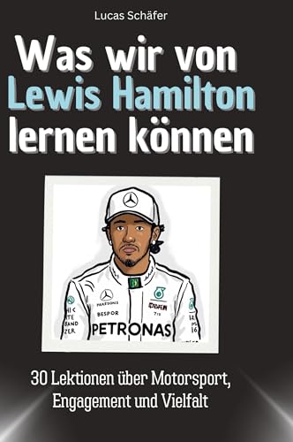 Was wir von Lewis Hamilton lernen können: 30 Lektionen über Motorsport, Engagement und Vielfalt von 27Amigos