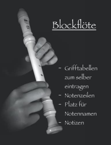 Blockflöte lernen: nach eigenen Notizen mit Grifftabelle und Notennamen