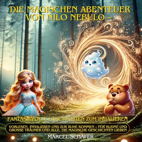 Die magischen Abenteuer von Nilo Nebulo Fantasievolle Geschichten zum Inhalieren: Vorlesen, Inhalieren und zur Ruhe kommen, für kleine und große Träumer und alle, die magische Geschichten lieben von BoD – Books on Demand