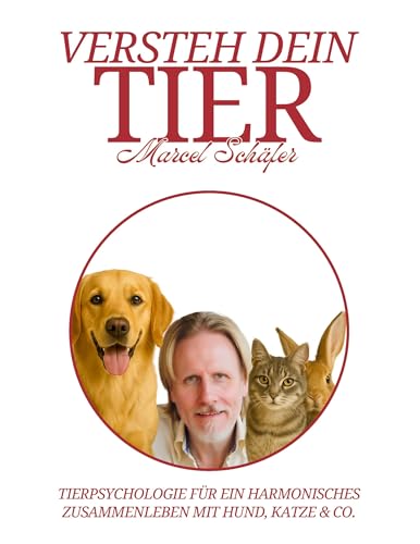 Versteh Dein Tier: Tierpsychologie für ein harmonisches Zusammenleben mit Hund, Katze & Co. von BoD – Books on Demand