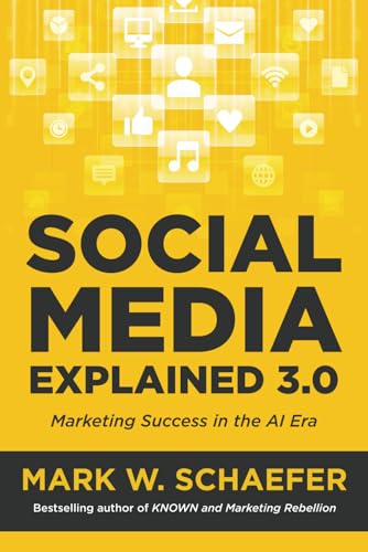 Social Media Explained (Third Edition): Marketing Success in the AI Era