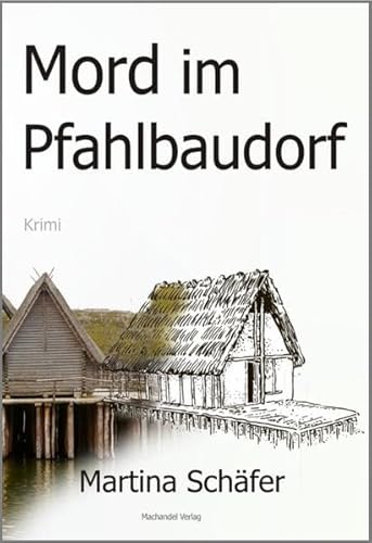 Mord im Pfahlbaudorf