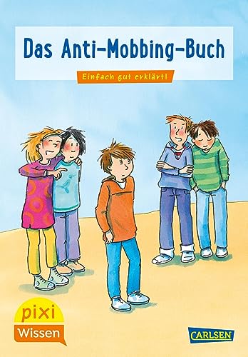 Pixi Wissen 91: VE 5 Das Anti-Mobbing-Buch: Einfach gut erklärt! (91)