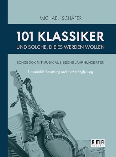 101 Klassiker und solche, die es werden wollen: für variable Besetzung und Klavierbegleitung 101 Klassiker und solche, die es werden wollen: für variable Besetzung und Klavierbegleitung