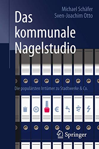 Das kommunale Nagelstudio: Die populärsten Irrtümer zu Stadtwerke & Co. Das kommunale Nagelstudio: Die populärsten Irrtümer zu Stadtwerke & Co.
