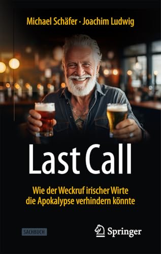 Last Call: Wie der Weckruf irischer Wirte die Apokalypse verhindern könnte von Springer Gabler