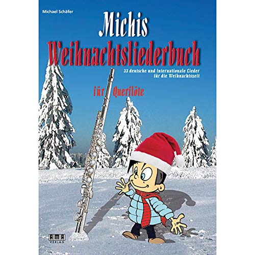 Michis Weihnachtsliederbuch für Querflöte: 33 deutsche und internationale Lieder für die Weihnachtszeit Michis Weihnachtsliederbuch für Querflöte: 33 deutsche und internationale Lieder für die Weihnachtszeit
