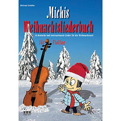 Michis Weihnachtsliederbuch für Violine: 33 deutsche und internationale Lieder für die Weihnachtszeit