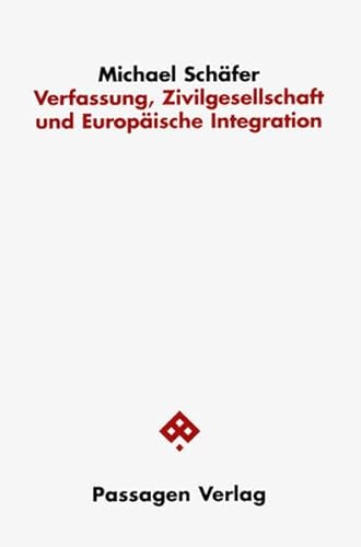 Verfassung, Zivilgesellschaft und Europäische Integration (Passagen Politik) von Passagen