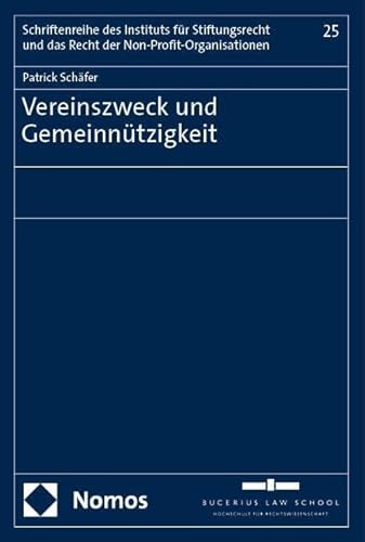 Vereinszweck und Gemeinnützigkeit (Schriftenreihe des Instituts für Stiftungsrecht und das Recht der Non-Profit-Organisationen) von Nomos