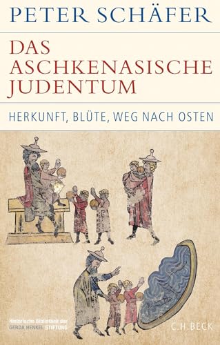 Das aschkenasische Judentum: Herkunft, Blüte, Weg nach Osten (Historische Bibliothek der Gerda Henkel Stiftung) von C.H.Beck
