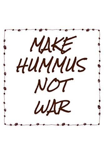 Make Hummus Not War | Vegan Notizbuch | Tagebuch | Planer | Veganer Spruch: 6 x 9 Zoll | ca. Din A5 | 160 Seiten | liniert mit Rand