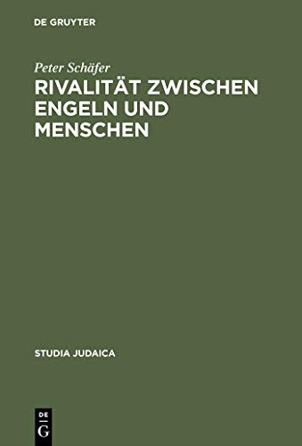 Rivalität zwischen Engeln und Menschen: Untersuchungen zur rabbinischen Engelvorstellung (Studia Judaica, 8, Band 8)