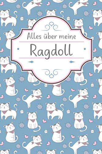 ALLES ÜBER MEINE RAGDOLL: TOLLES Ragdoll Katze BUCH FÜR NÜTZLICHE INFORMATIONEN MIT LISTEN FÜR FUTTER, PFLEGE, NOTIZEN UND IMPFUNGEN. ALLES ÜBER MEINE RAGDOLL: TOLLES Ragdoll Katze BUCH FÜR NÜTZLICHE INFORMATIONEN MIT LISTEN FÜR FUTTER, PFLEGE, NOTIZEN UND IMPFUNGEN. von Independently published