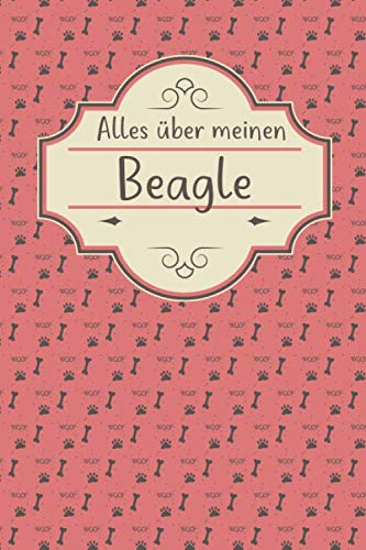 ALLES ÜBER MEINEN BEAGLE: Tolles Buch für alle Informationen über deinen Hund ALLES ÜBER MEINEN BEAGLE: Tolles Buch für alle Informationen über deinen Hund