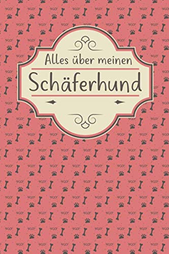 ALLES ÜBER MEINEN SCHÄFERHUND: Tolles Buch für alle Informationen über deinen Hund ALLES ÜBER MEINEN SCHÄFERHUND: Tolles Buch für alle Informationen über deinen Hund