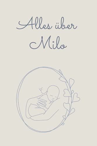 Alles über Milo: Tolles Buch für alle Informationen über dein Baby Alles über Milo: Tolles Buch für alle Informationen über dein Baby von Independently published