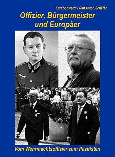 Offizier, Bürgermeister und Europäer: Vom patriotischen Offizier zum bekennenden Pazifisten!