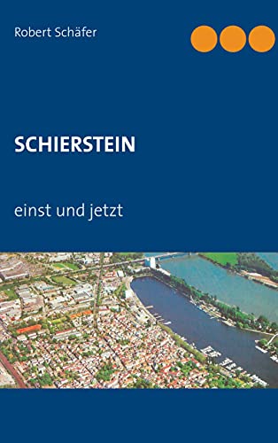 SCHIERSTEIN: einst und jetzt