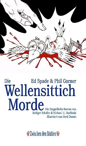 Ed Spade & Phil Garner: DIE WELLENSITTICHMORDE: Ein Doppelhelix-Roman von Rüdiger Schäfer & Michael H. Buchholz (Zwischen den Stühlen (ZdS)) von p.machinery