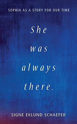 She Was Always There: Sophia as a Story for Our Time
