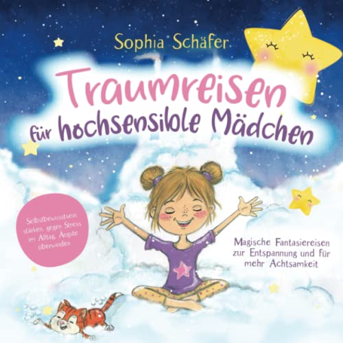 Traumreisen für hochsensible Mädchen - Magische Fantasiereisen zur Entspannung und für mehr Achtsamkeit: Selbstbewusstsein stärken, gegen Stress im Alltag, Ängste überwinden Traumreisen für hochsensible Mädchen - Magische Fantasiereisen zur Entspannung und für mehr Achtsamkeit: Selbstbewusstsein stärken, gegen Stress im Alltag, Ängste überwinden von Glückskind Verlag