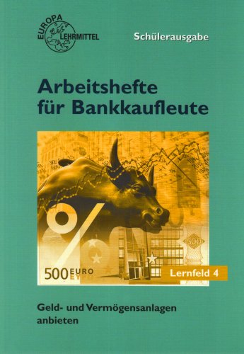 Arbeitshefte für Bankkaufleute - Schülerausgabe: Geld- und Vermögensanlagen anbieten