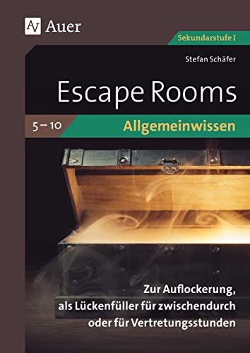 Escape Rooms Allgemeinwissen Klassen 5-10: Zur Auflockerung, als Lückenfüller für zwischendurch oder für Vertretungsstunden (Escape Rooms Sekundarstufe)