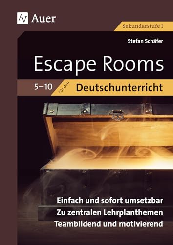 Escape Rooms für den Deutschunterricht 5-10: Einfach und sofort umsetzbar. Zu zentralen Lehrplanthemen. Teambildend und motivierend. (5. bis 10. Klasse) (Escape Rooms Sekundarstufe)