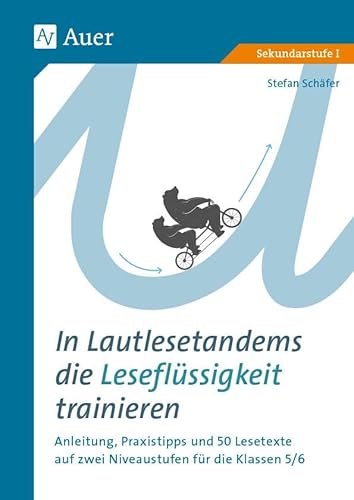 In Lautlesetandems die Leseflüssigkeit trainieren: Anleitung, Praxistipps und 50 Lesetexte auf zwei Niveaustufen für die Klassen 5/6 von Auer Verlag i.d.AAP LW