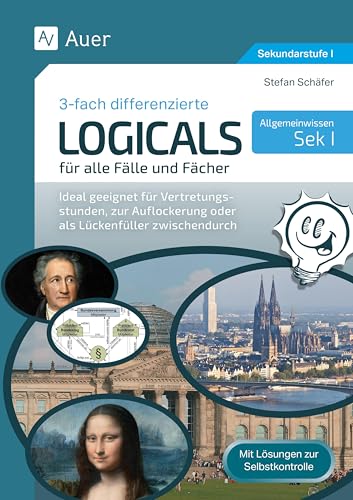 Logicals Allgemeinwissen für alle Fälle & Fächer: Ideal geeignet für Vertretungsstunden, zur Auflockerung oder als Lückenfüller zwischendurch (5. bis 10. Klasse)