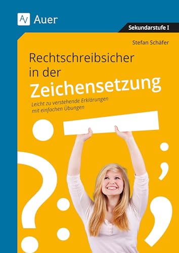 Rechtschreibsicher in der Zeichensetzung: Leicht zu verstehende Erklärungen mit einfachen Übungen (5. bis 10. Klasse) von Auer Verlag in der AAP Lehrerwelt GmbH