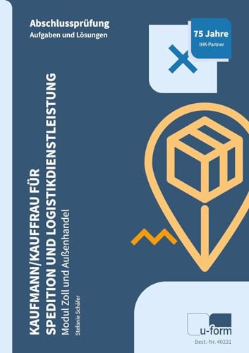 Kaufmann/Kauffrau für Spedition und Logistikdienstleistung: Modul Zoll und Außenhandel Kaufmann/Kauffrau für Spedition und Logistikdienstleistung: Modul Zoll und Außenhandel