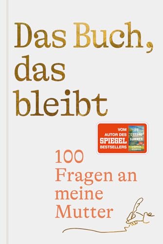 Das Buch, das bleibt: 100 Fragen an meine Mutter | Vom Autor des SPIEGEL-Bestsellers 25 letzte Sommer (Lebensfragen) von park x ullstein